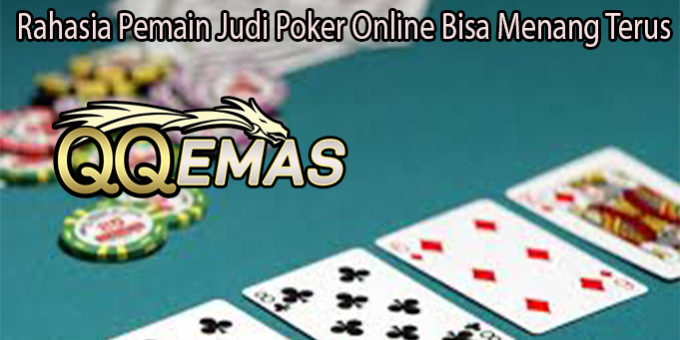 Rahasia Pemain Judi Poker Online Bisa Menang Terus